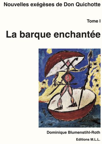 Exégèse de Don Quichotte tome I La barque enchantée